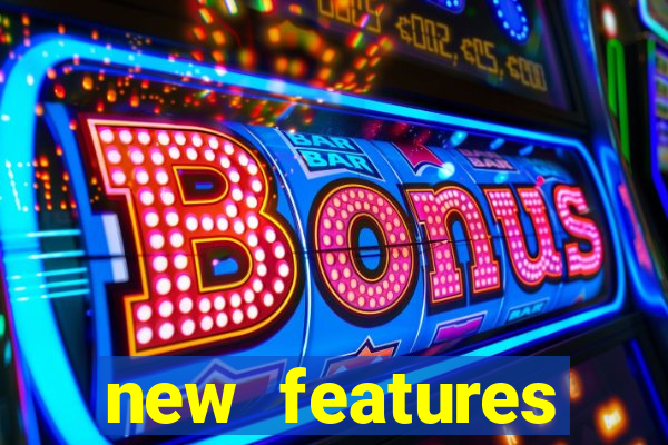 new features significado na bet365